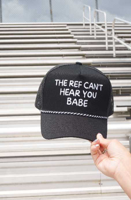 The Ref Can't Hear You Babe - Black Trucker Hat