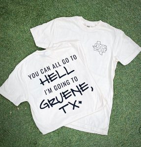 You Can All Go to Hell I’m Going to Gruene Tee