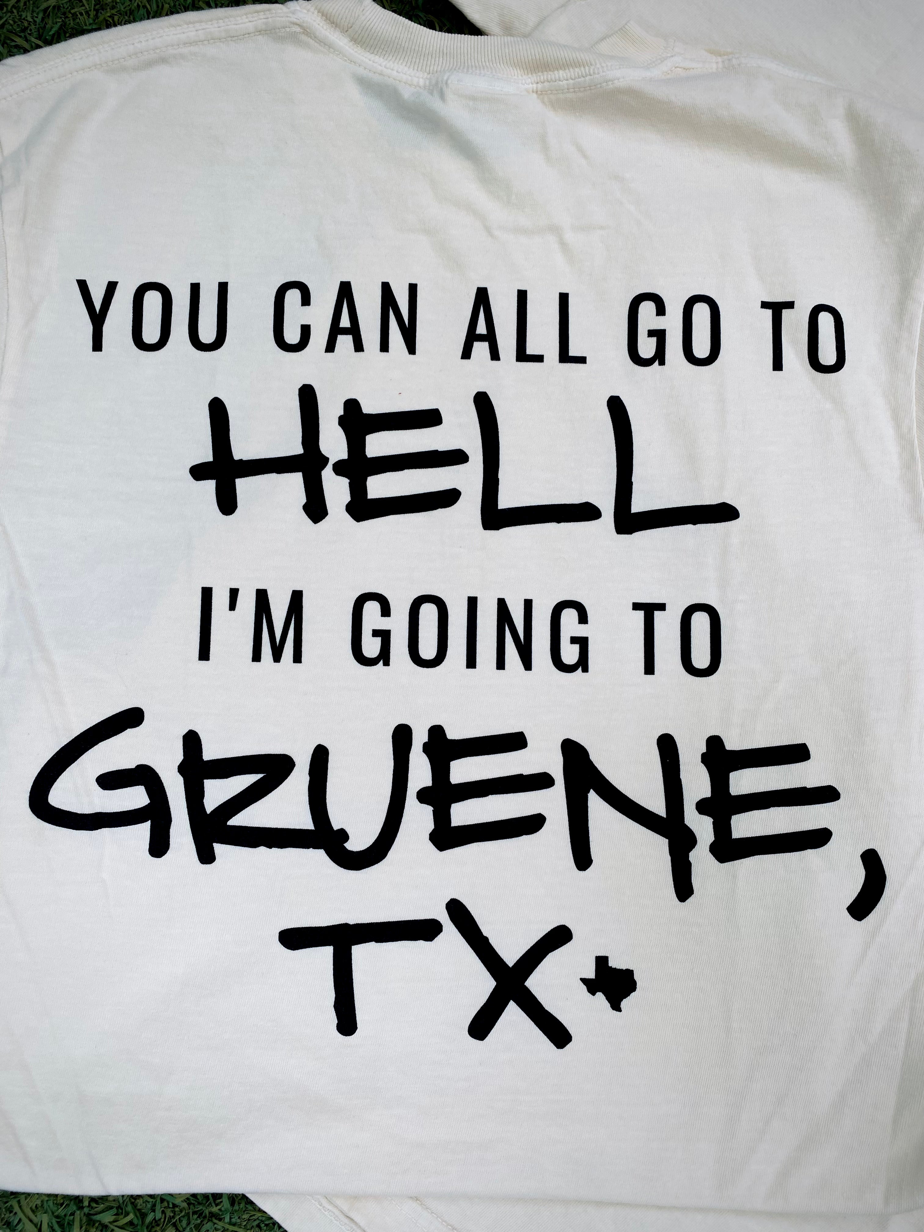 You Can All Go to Hell I’m Going to Gruene Tee