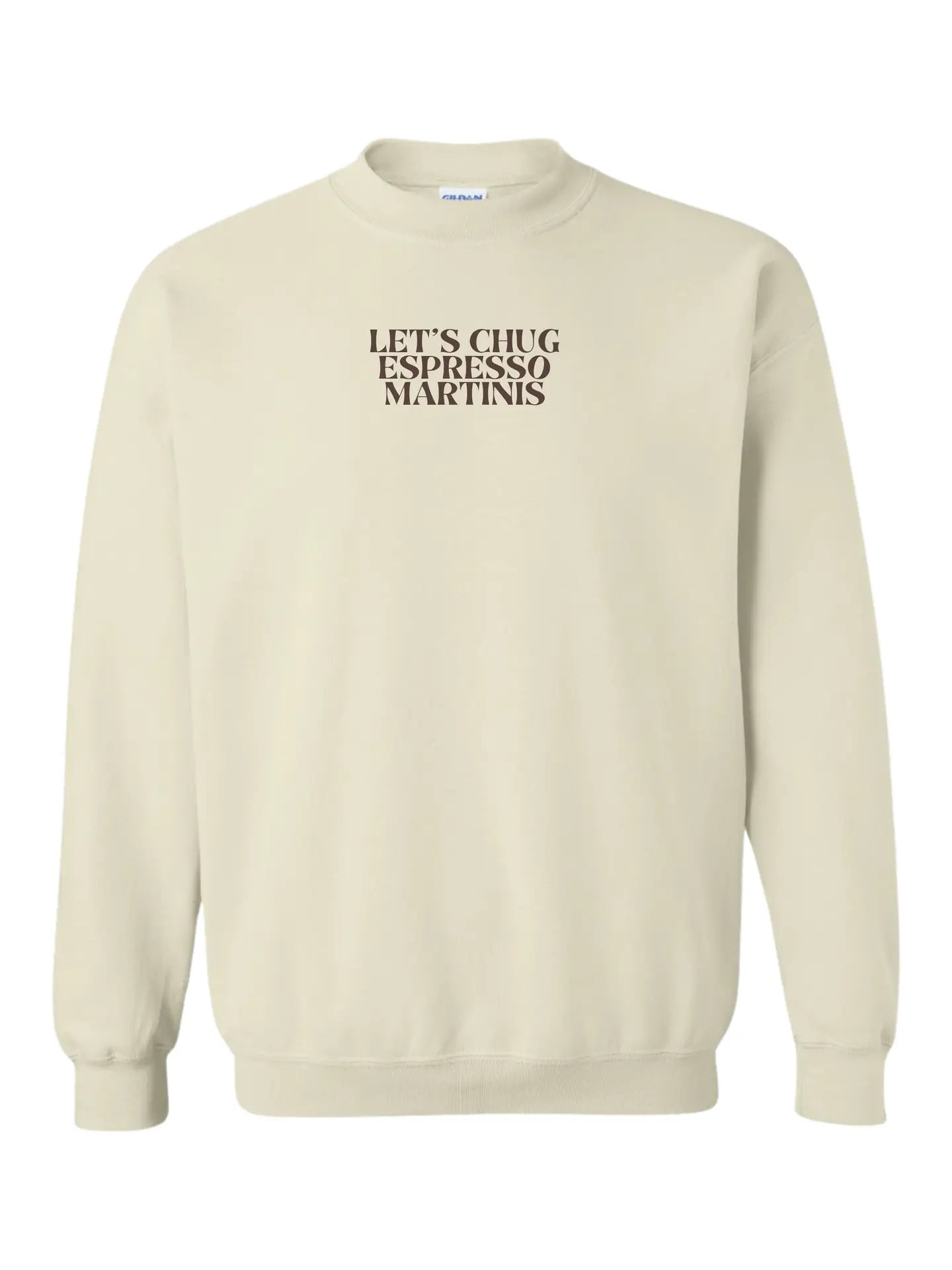 Let's Chug Espresso Martini's sweatshirt